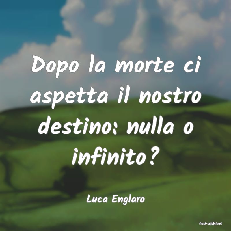 frasi di  Luca Englaro
