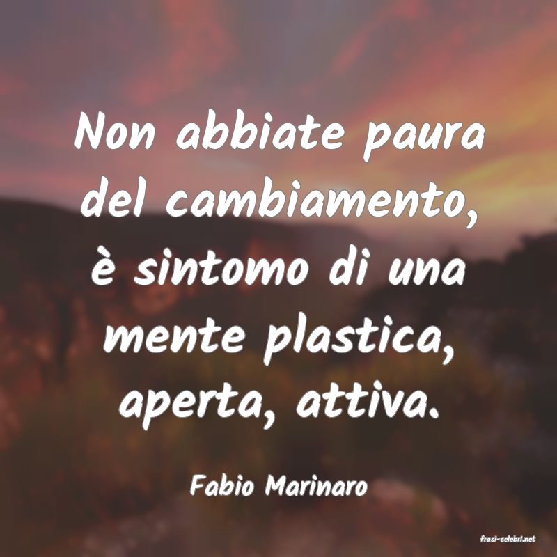 frasi di  Fabio Marinaro
