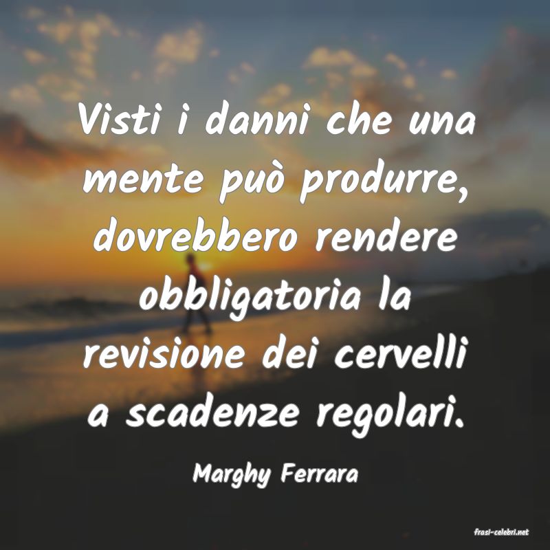 frasi di  Marghy Ferrara
