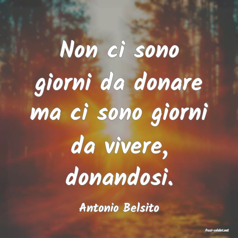 frasi di  Antonio Belsito
