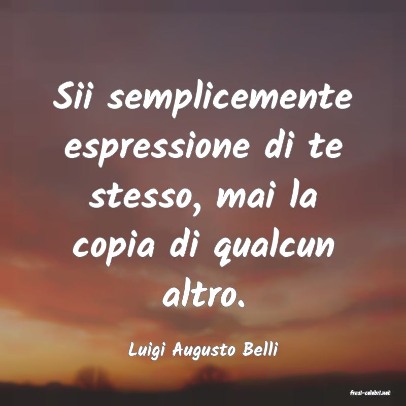 frasi di  Luigi Augusto Belli
