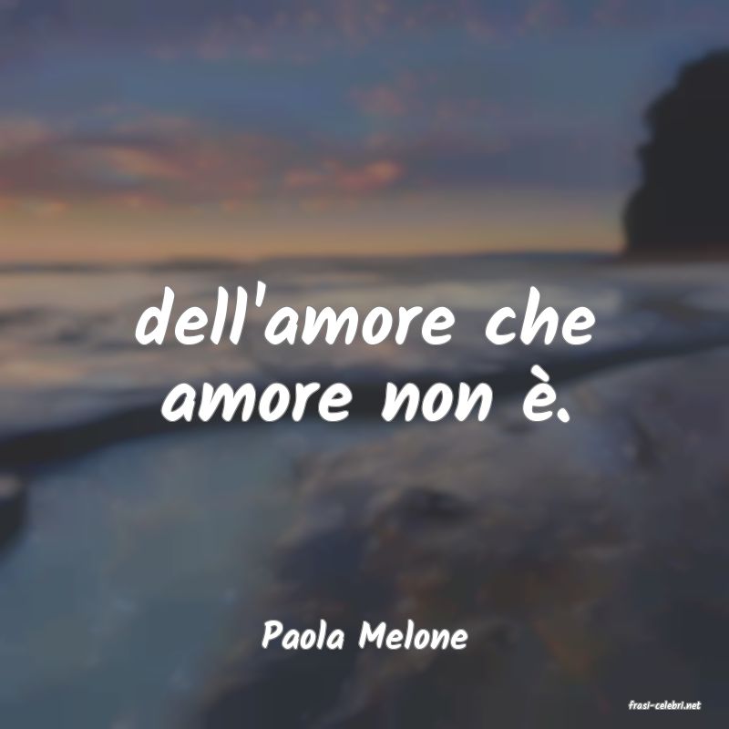 frasi di  Paola Melone
