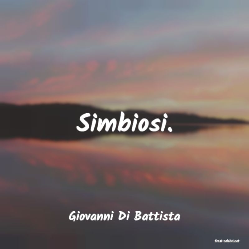 frasi di  Giovanni Di Battista
