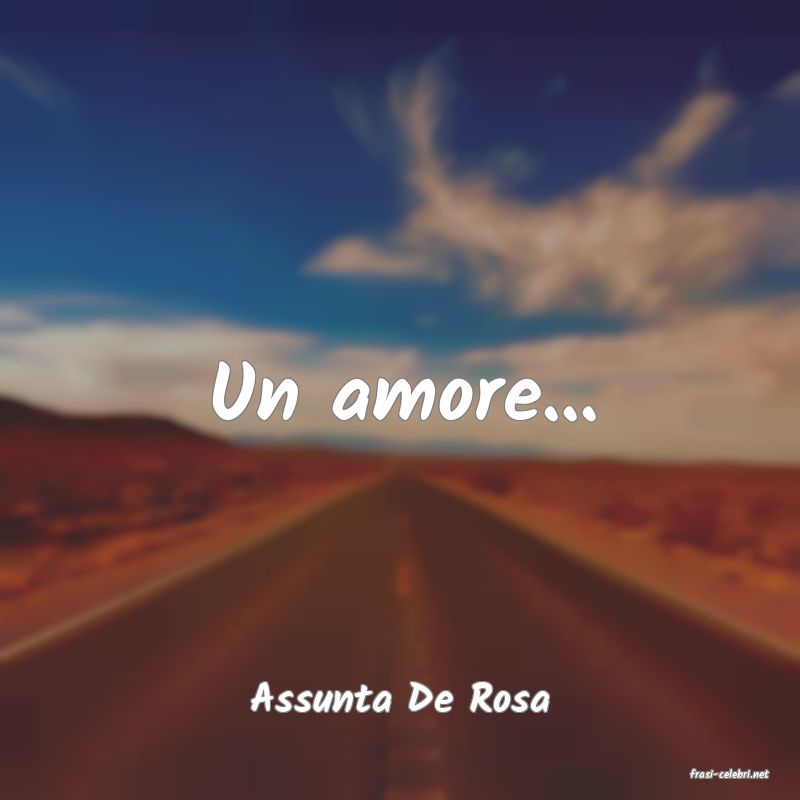 frasi di  Assunta De Rosa
