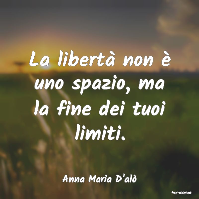frasi di Anna Maria D'al
