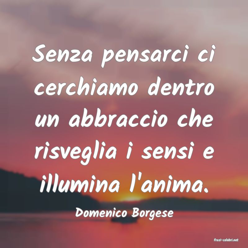 frasi di  Domenico Borgese

