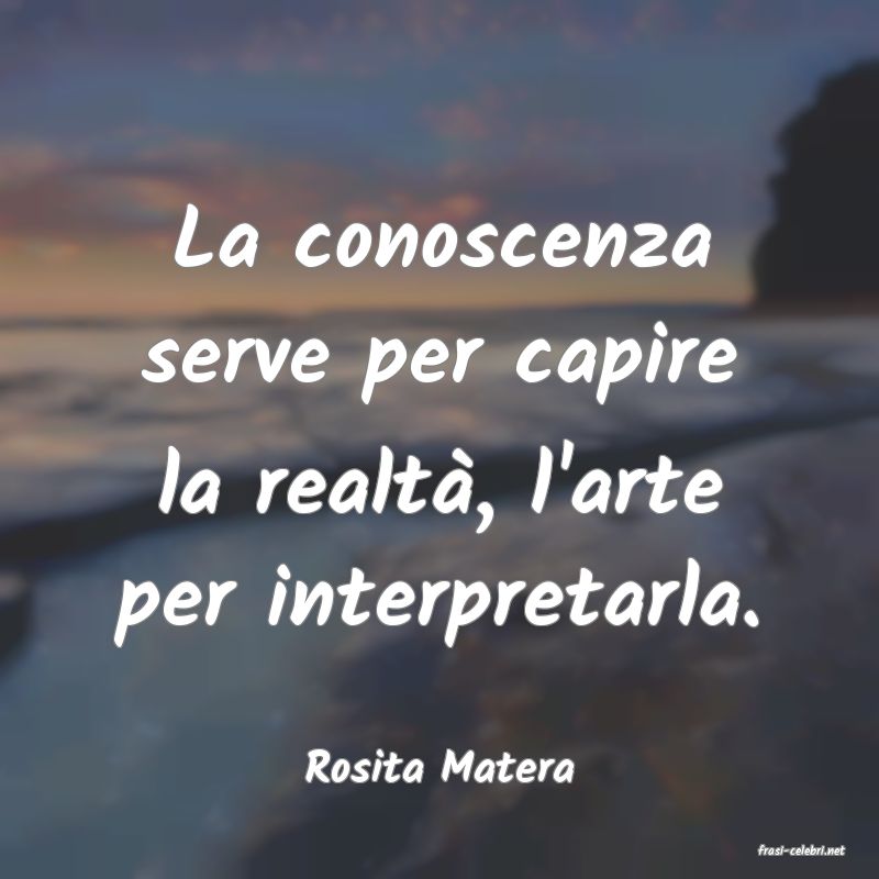 frasi di  Rosita Matera
