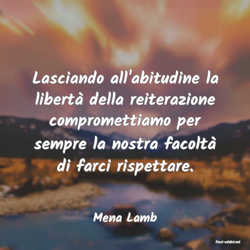 frasi di  Mena Lamb
