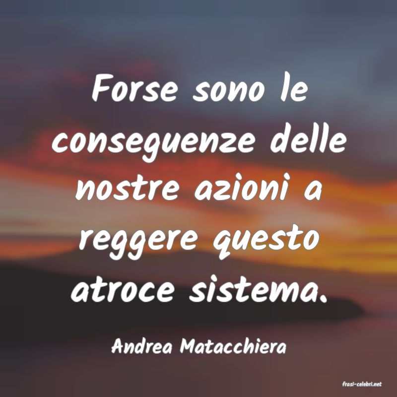 frasi di  Andrea Matacchiera
