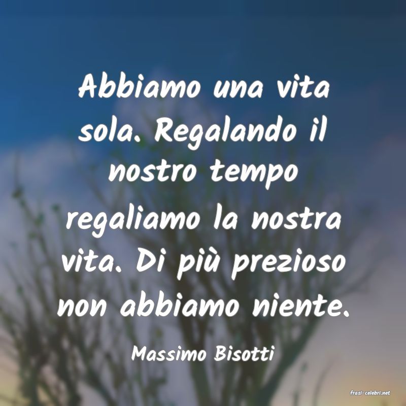 frasi di  Massimo Bisotti
