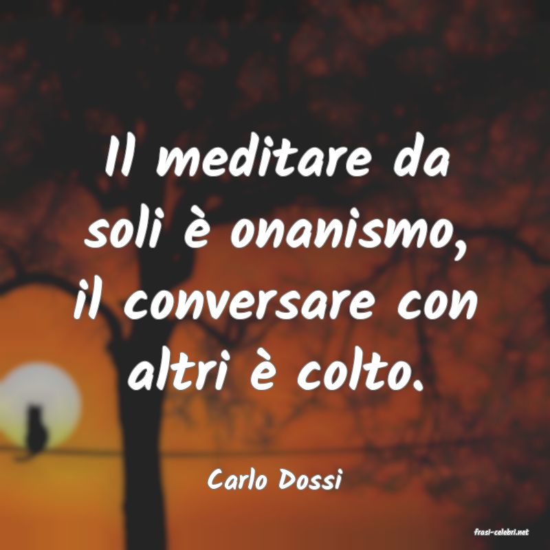 frasi di  Carlo Dossi
