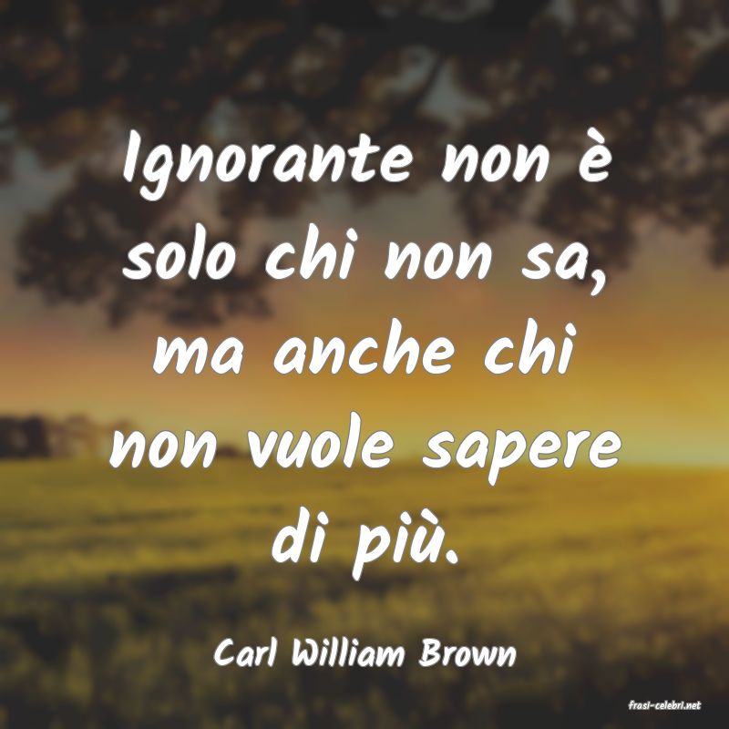 frasi di Carl William Brown