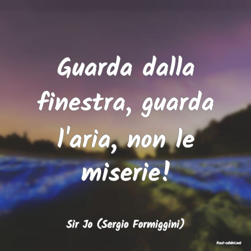 frasi di Sir Jo (Sergio Formiggini)