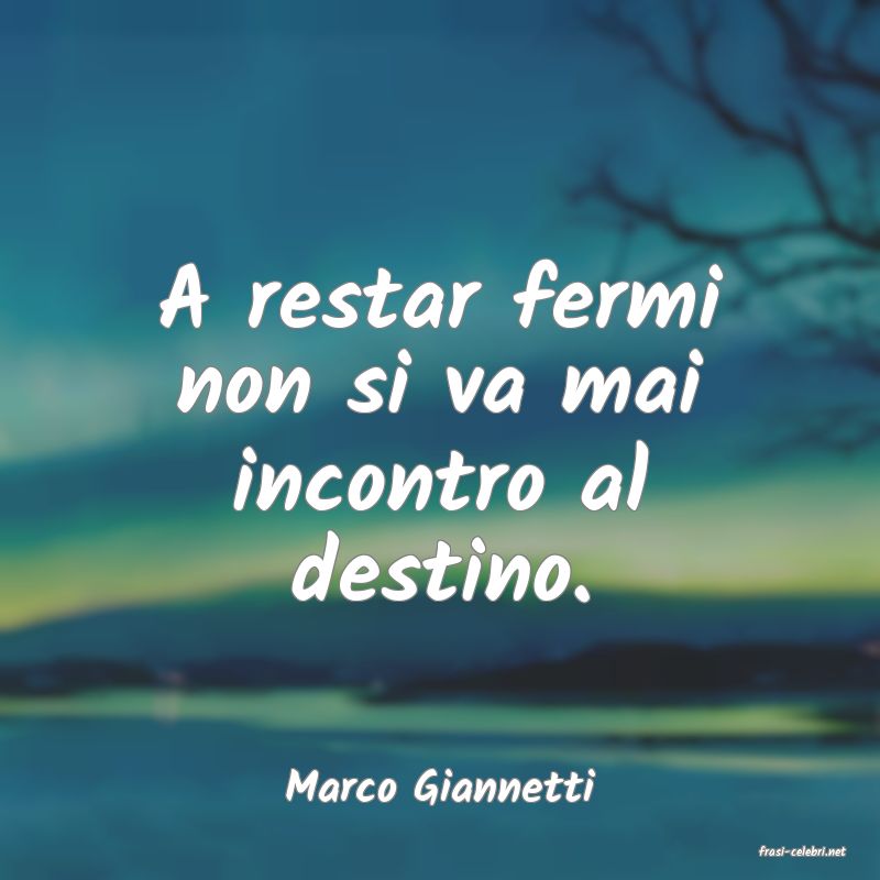 frasi di Marco Giannetti