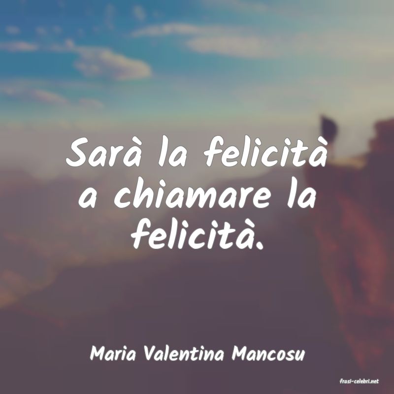 frasi di Maria Valentina Mancosu
