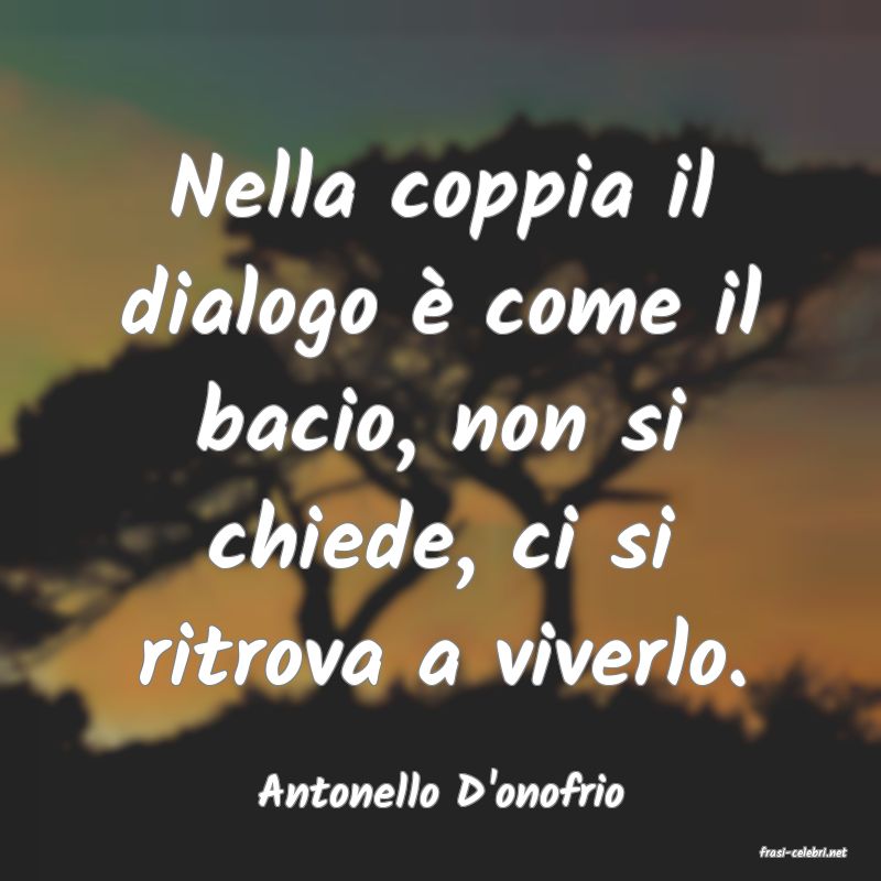 frasi di Antonello D'onofrio