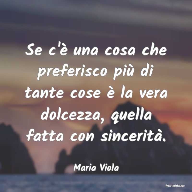 frasi di  Maria Viola
