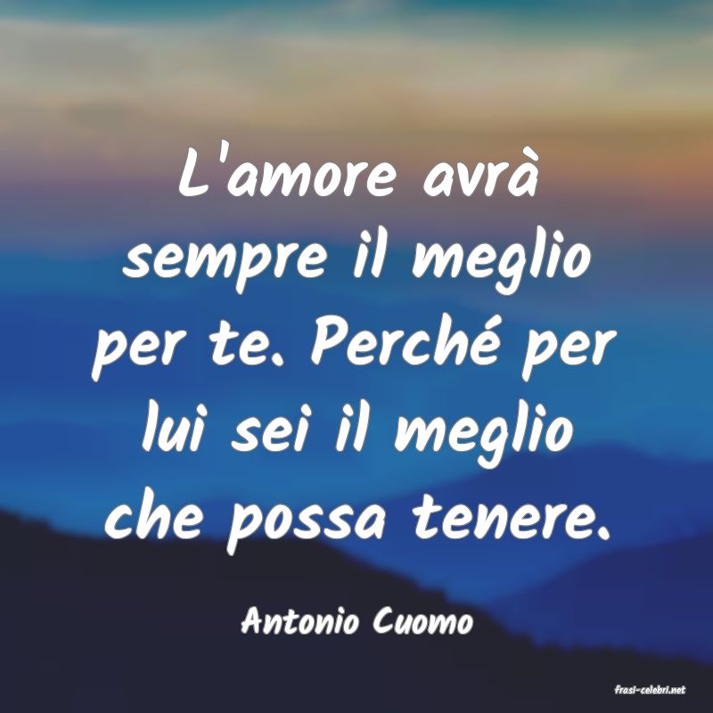 frasi di  Antonio Cuomo
