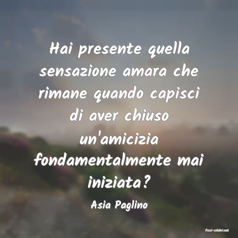 frasi di Asia Paglino