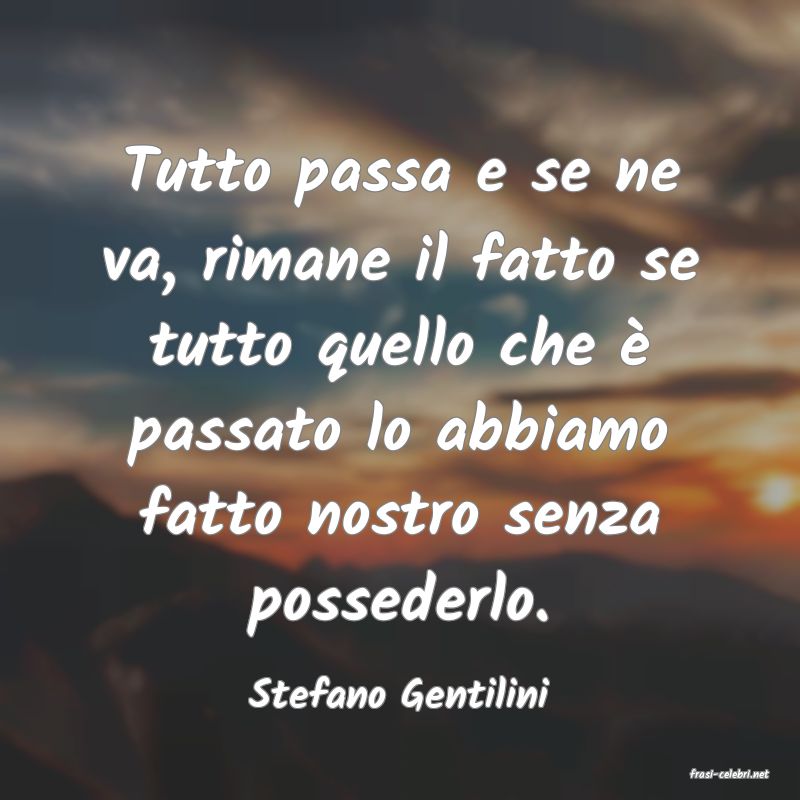 frasi di  Stefano Gentilini
