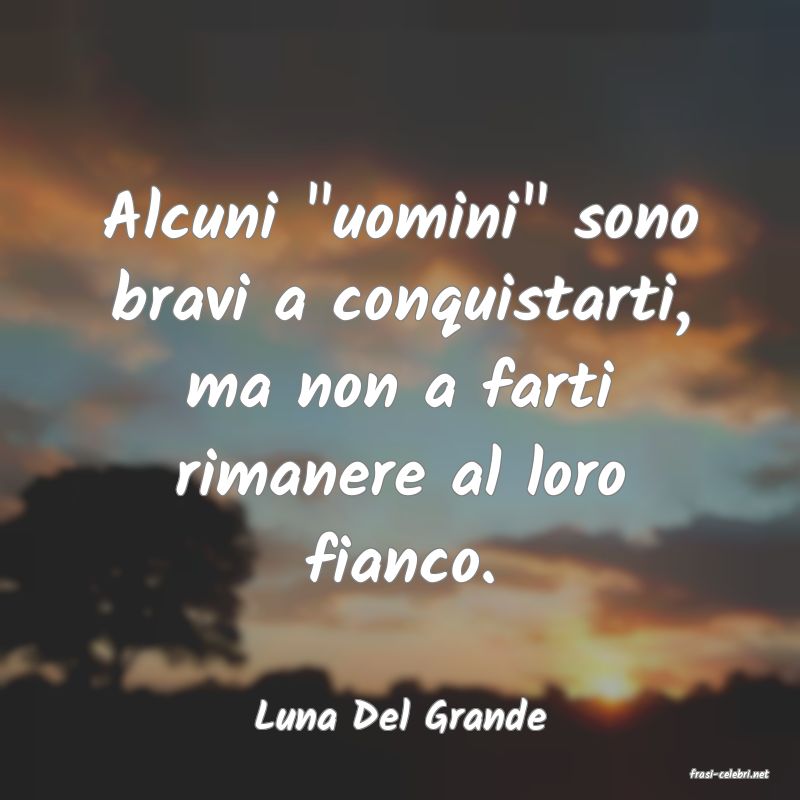 frasi di Luna Del Grande