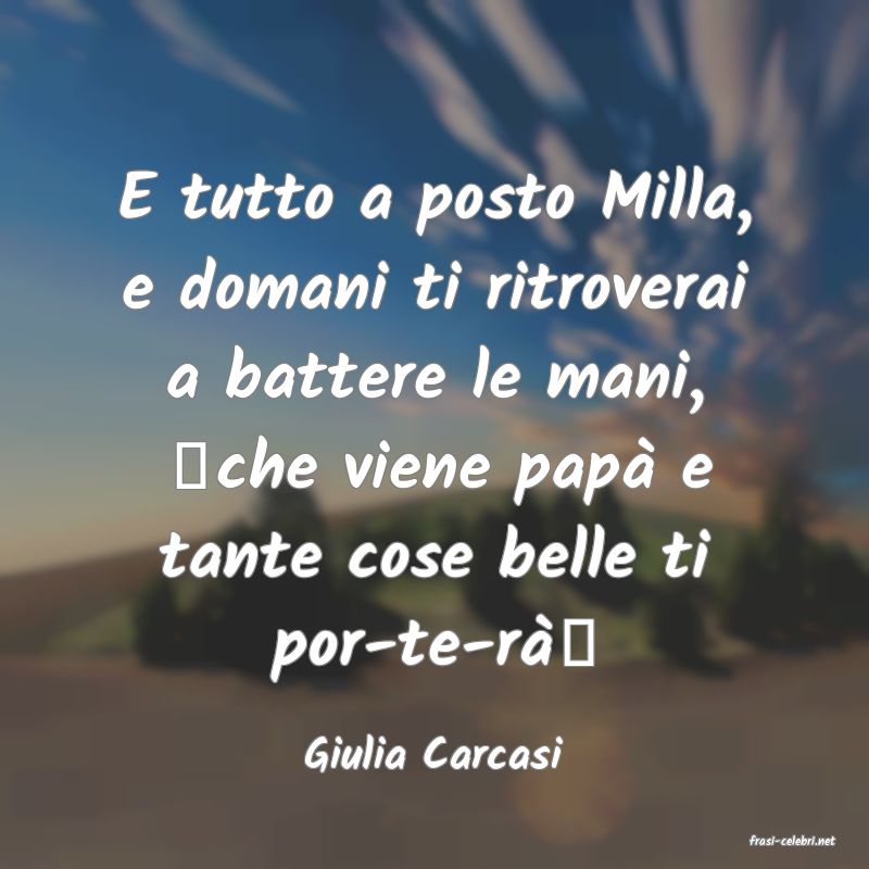frasi di  Giulia Carcasi
