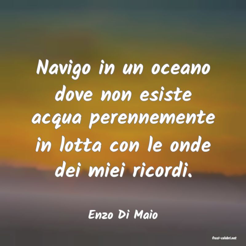 frasi di  Enzo Di Maio
