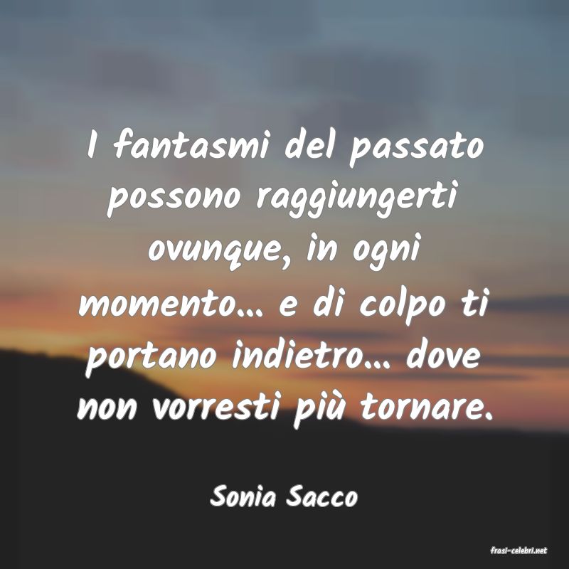 frasi di  Sonia Sacco
