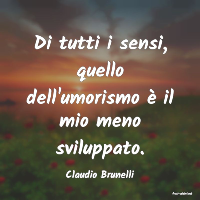 frasi di  Claudio Brunelli
