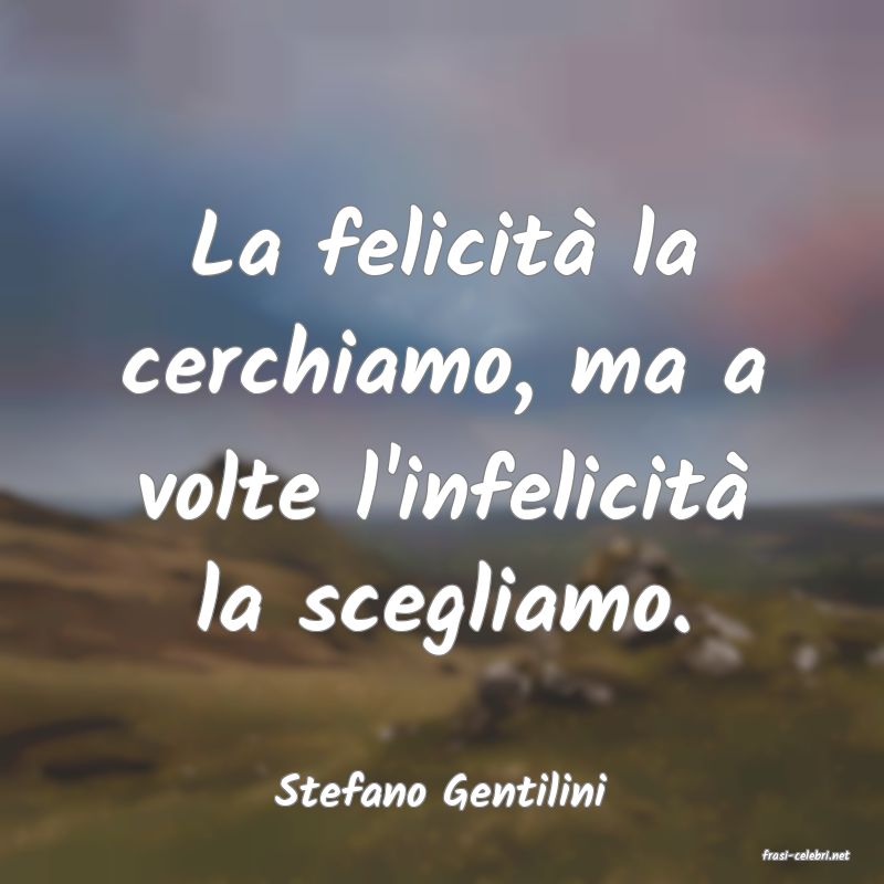 frasi di Stefano Gentilini