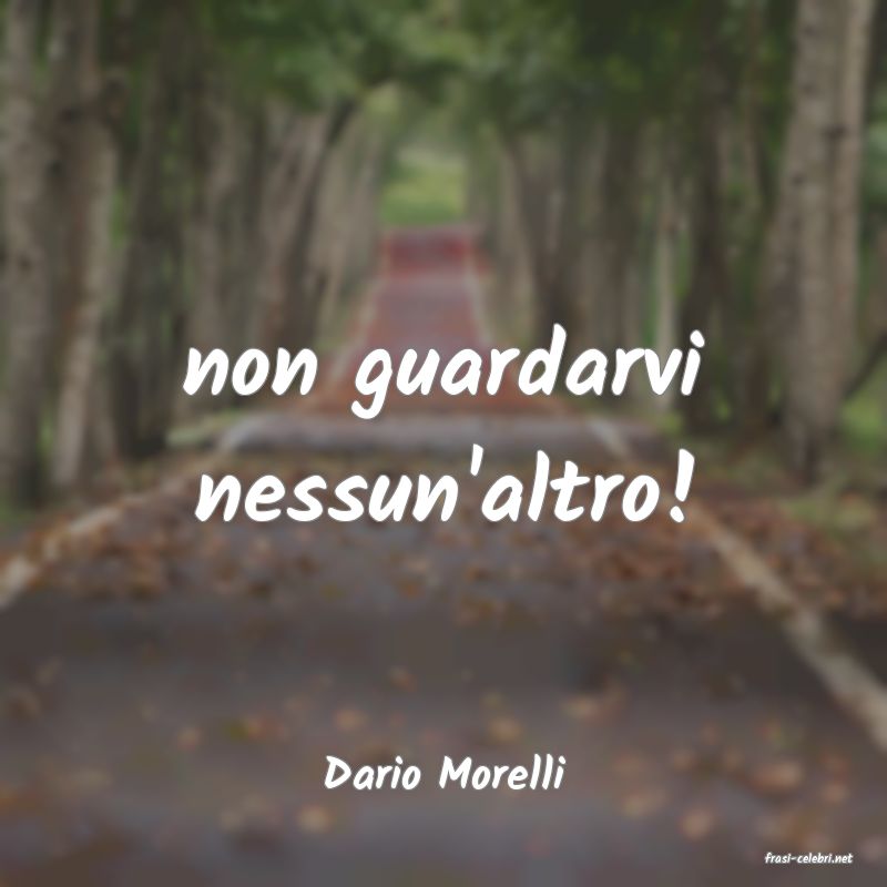 frasi di  Dario Morelli
