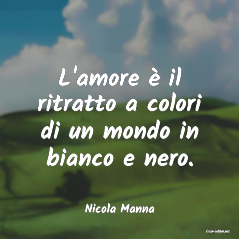 frasi di  Nicola Manna

