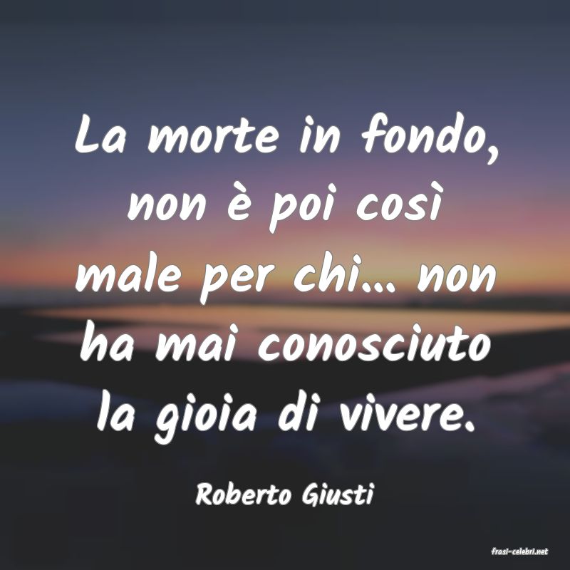 frasi di  Roberto Giusti
