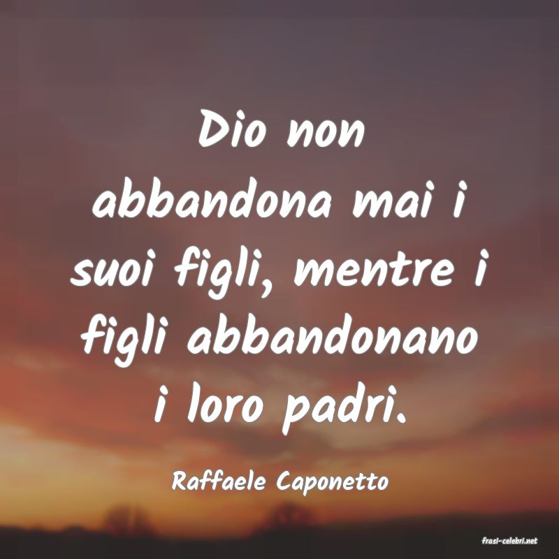 frasi di  Raffaele Caponetto
