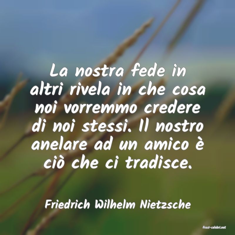 frasi di  Friedrich Wilhelm Nietzsche
