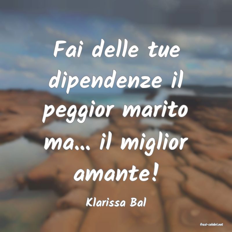 frasi di  Klarissa Bal

