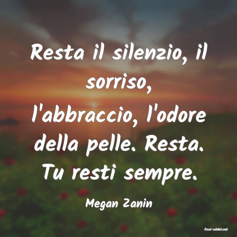 frasi di  Megan Zanin
