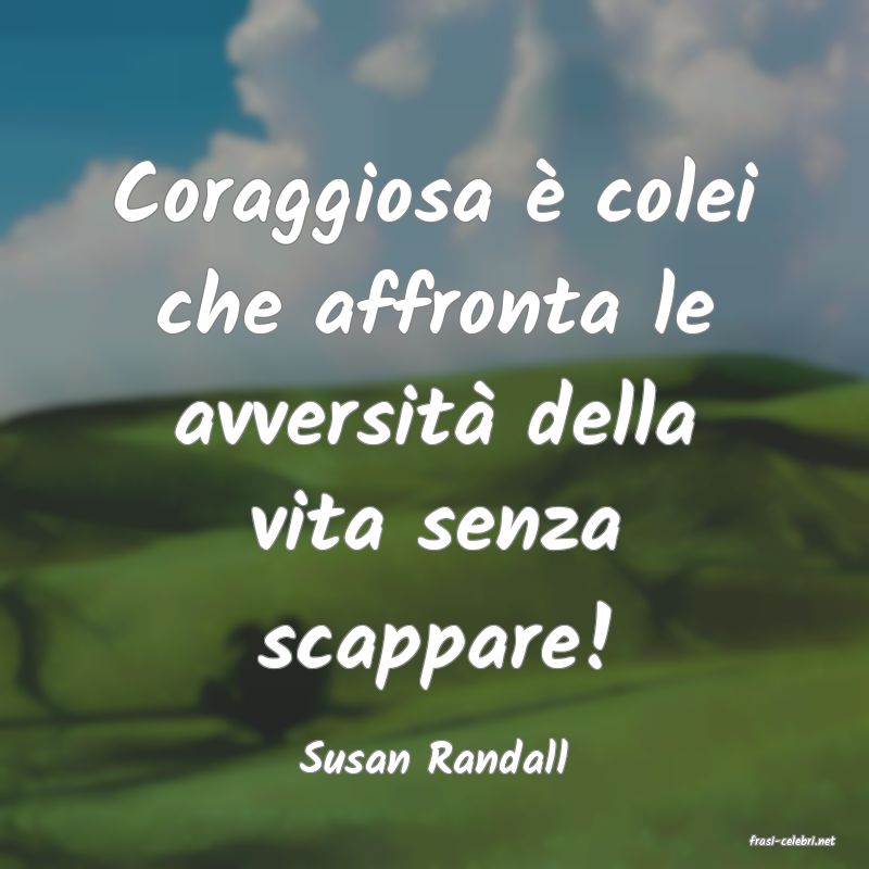 frasi di  Susan Randall
