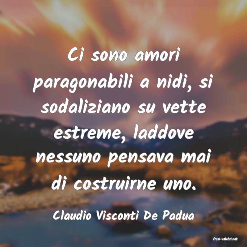 frasi di  Claudio Visconti De Padua
