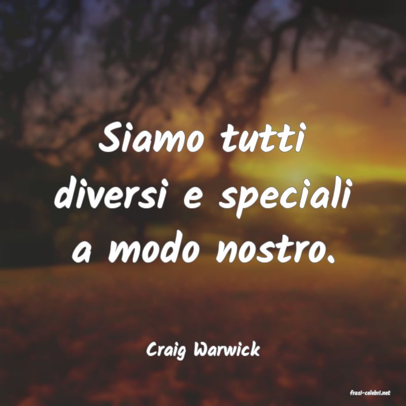 frasi di  Craig Warwick
