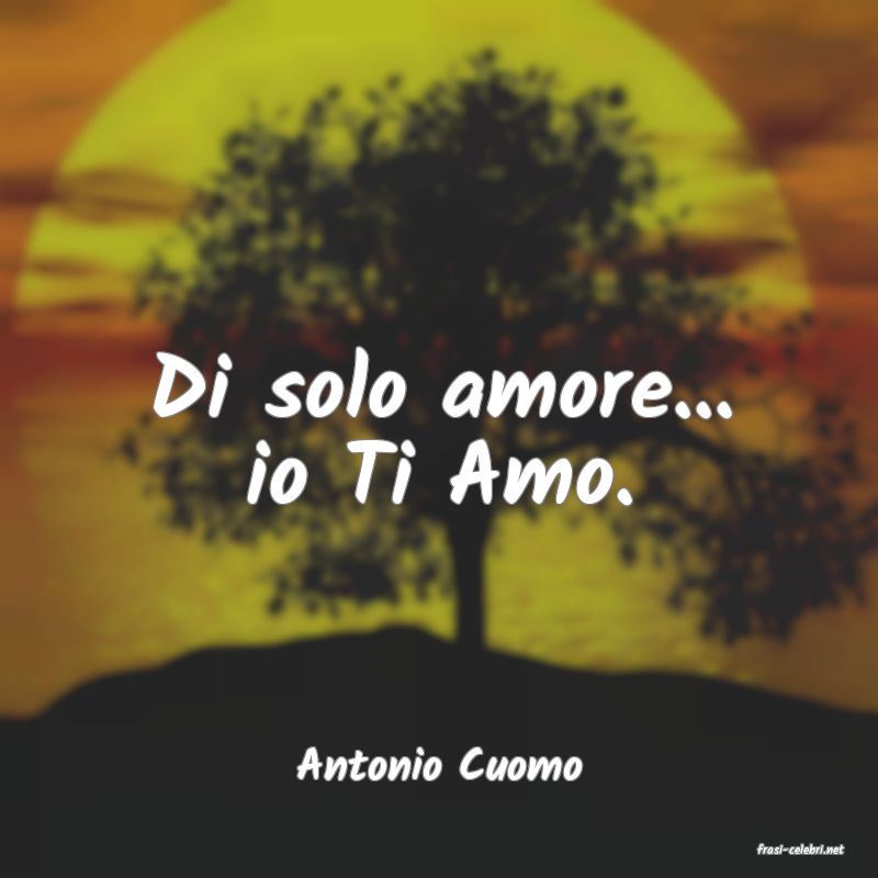frasi di  Antonio Cuomo
