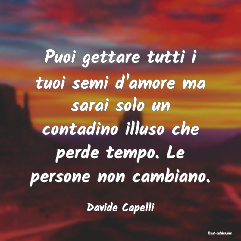 frasi di  Davide Capelli

