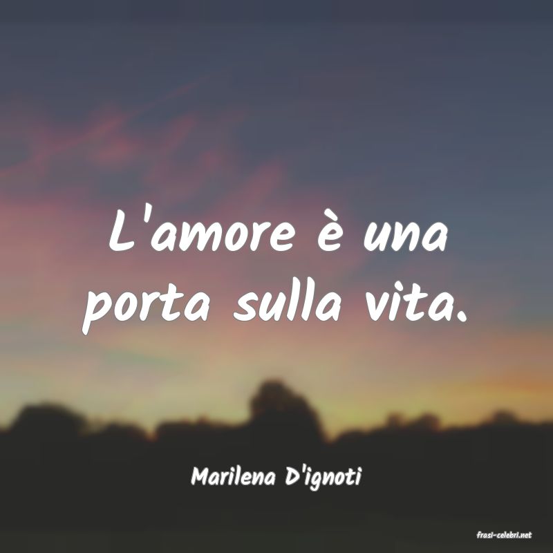 frasi di  Marilena D'ignoti
