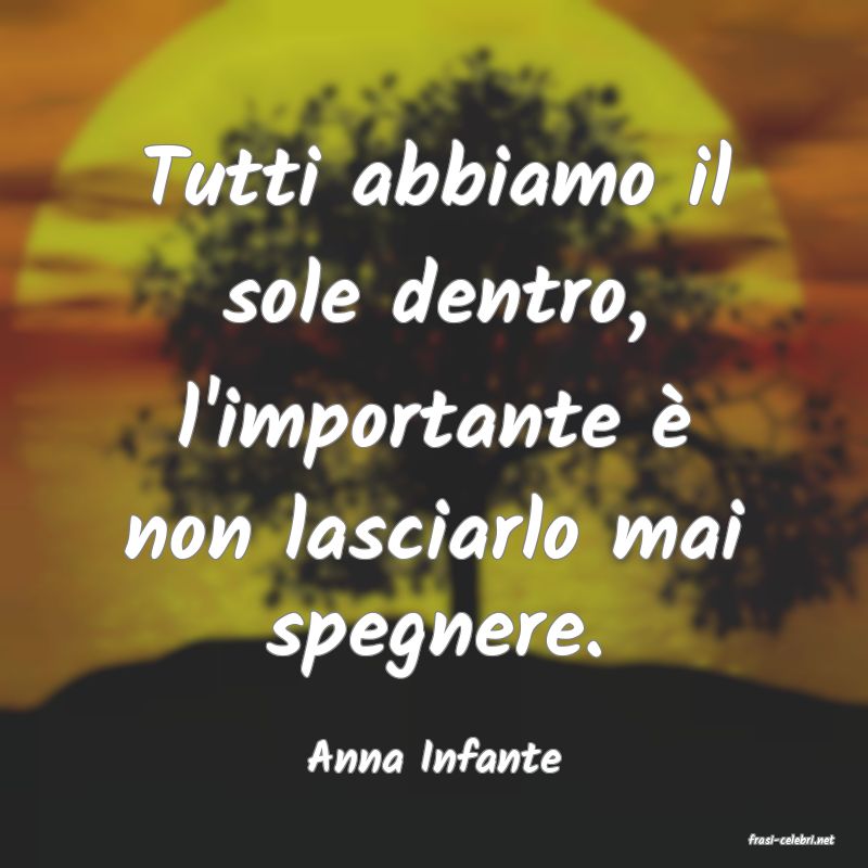 frasi di  Anna Infante
