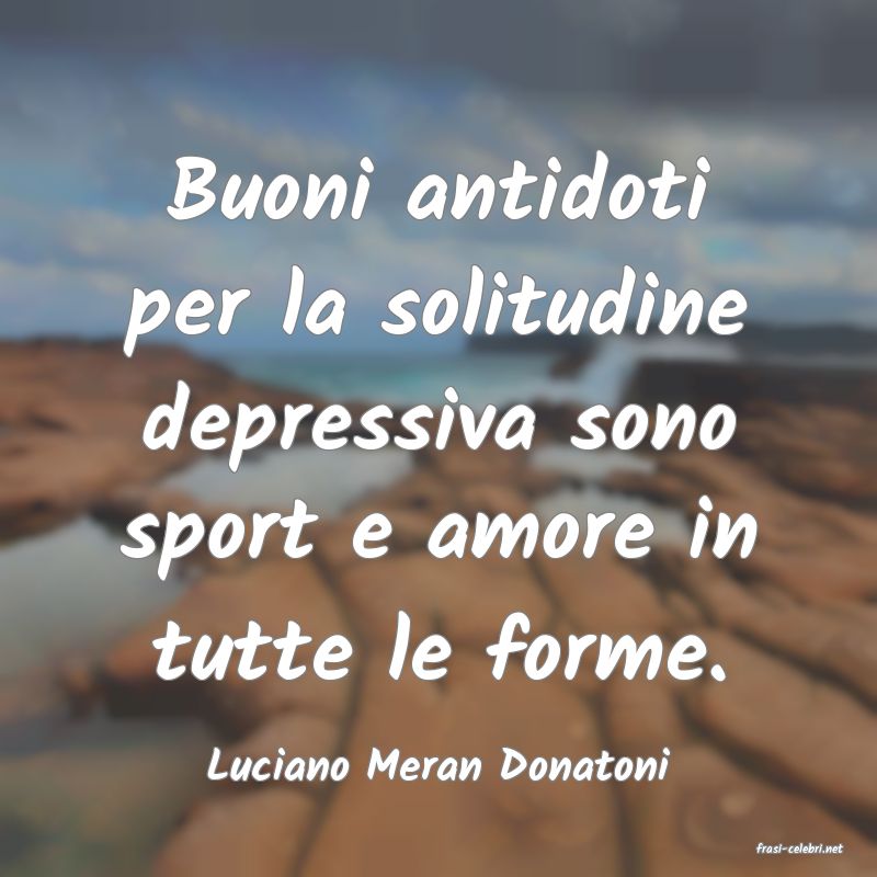 frasi di  Luciano Meran Donatoni
