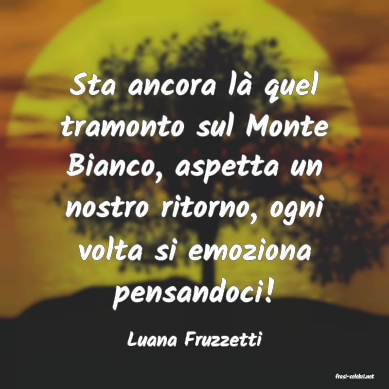 frasi di  Luana Fruzzetti
