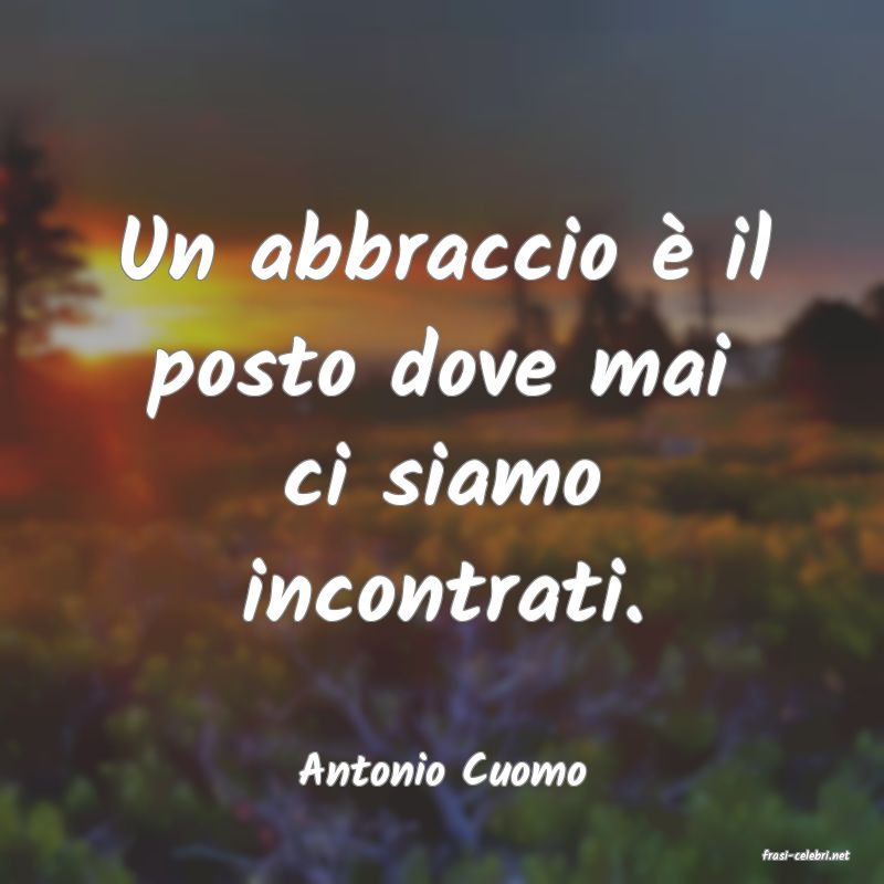 frasi di  Antonio Cuomo
