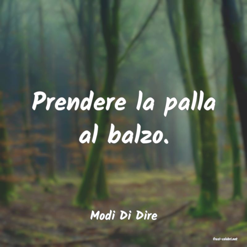 frasi di  Modi Di Dire
