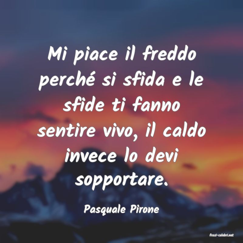 frasi di  Pasquale Pirone
