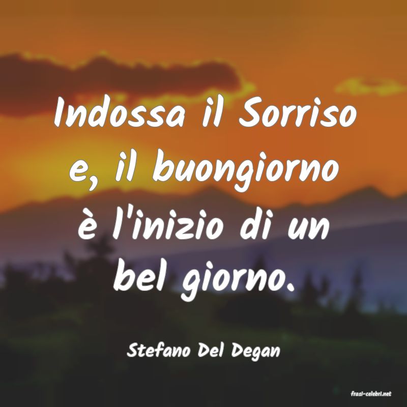 frasi di  Stefano Del Degan
